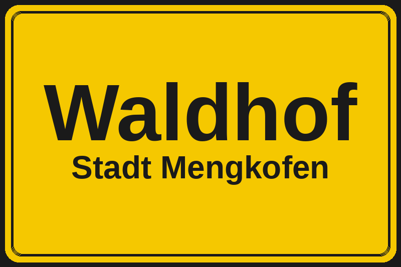Ortsschild Waldhof in Mengkofen – Hotels, Pensionen und Ferienwohnungen im Stadtteil