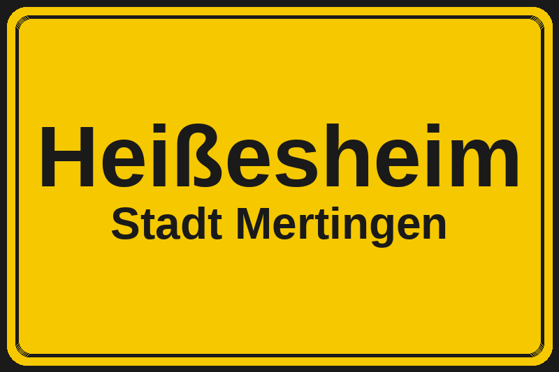 Ortsschild Heißesheim in Mertingen – Hotels, Pensionen und Ferienwohnungen im Stadtteil