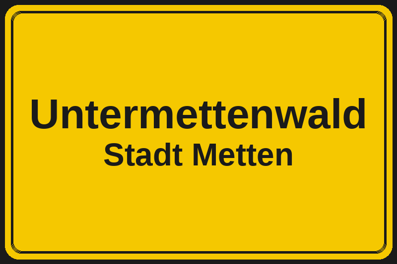 Ortsschild Untermettenwald in Metten – Hotels, Pensionen und Ferienwohnungen im Stadtteil