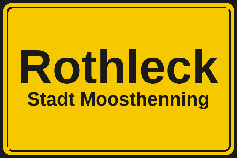 Ortsschild Rothleck in Moosthenning – Hotels, Pensionen und Ferienwohnungen im Stadtteil