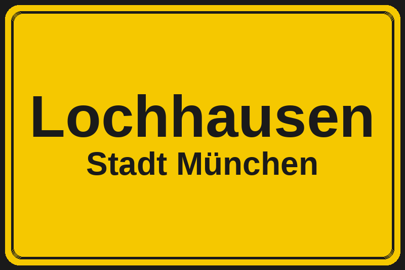 Ortsschild Lochhausen in München – Hotels, Pensionen und Ferienwohnungen im Stadtteil