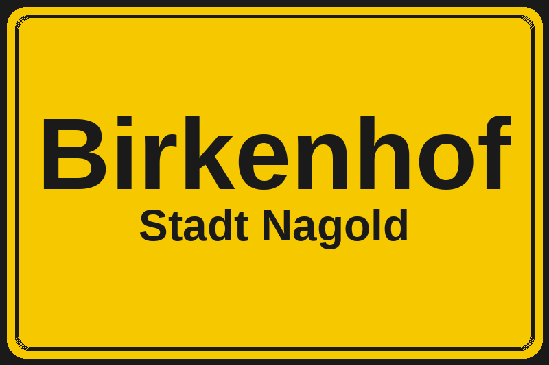 Ortsschild Birkenhof in Nagold – Hotels, Pensionen und Ferienwohnungen im Stadtteil