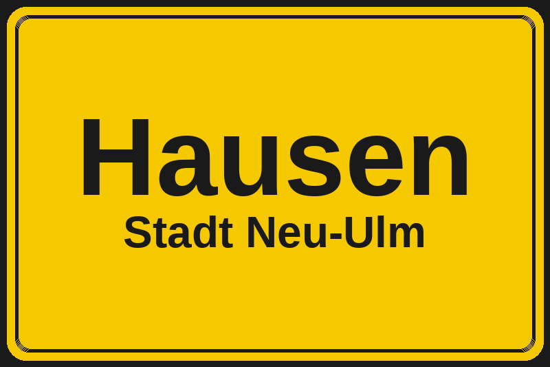 Ortsschild Hausen in Neu-Ulm – Hotels, Pensionen und Ferienwohnungen im Stadtteil
