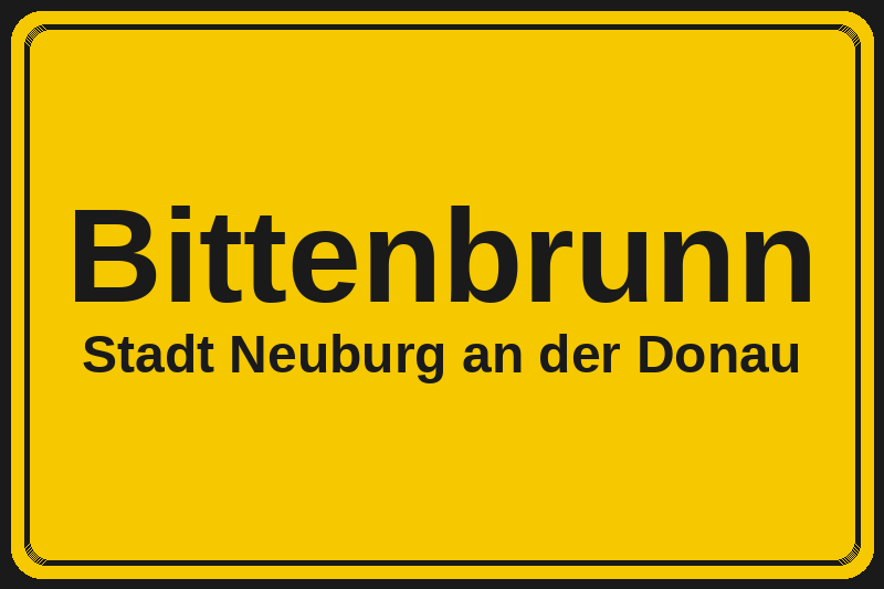 Ortsschild Bittenbrunn in Neuburg an der Donau – Hotels, Pensionen und Ferienwohnungen im Stadtteil