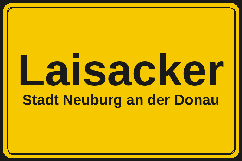 Ortsschild Laisacker in Neuburg an der Donau – Hotels, Pensionen und Ferienwohnungen im Stadtteil