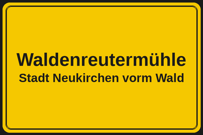 Ortsschild Waldenreutermühle in Neukirchen vorm Wald – Hotels, Pensionen und Ferienwohnungen im Stadtteil