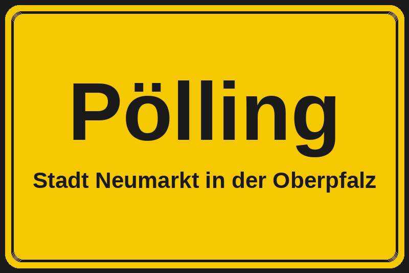 Ortsschild Pölling in Neumarkt in der Oberpfalz – Hotels, Pensionen und Ferienwohnungen im Stadtteil