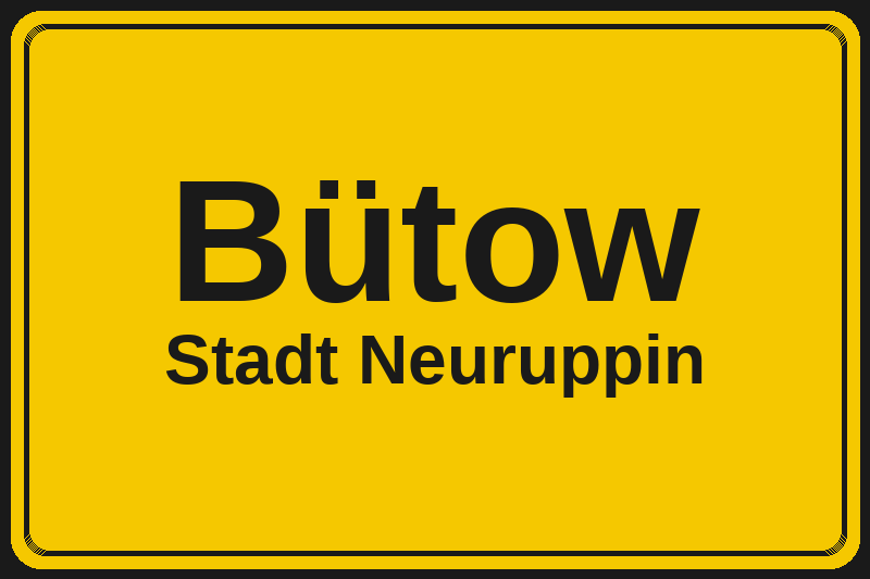 Ortsschild Bütow in Neuruppin – Hotels, Pensionen und Ferienwohnungen im Stadtteil
