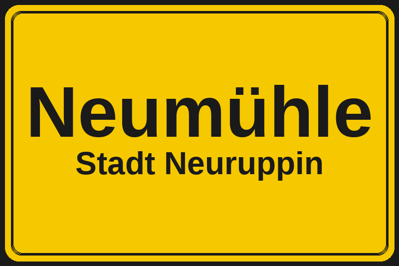 Ortsschild Neumühle in Neuruppin – Hotels, Pensionen und Ferienwohnungen im Stadtteil