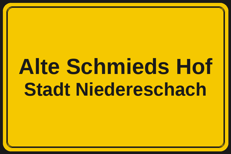 Ortsschild Alte Schmieds Hof in Niedereschach – Hotels, Pensionen und Ferienwohnungen im Stadtteil