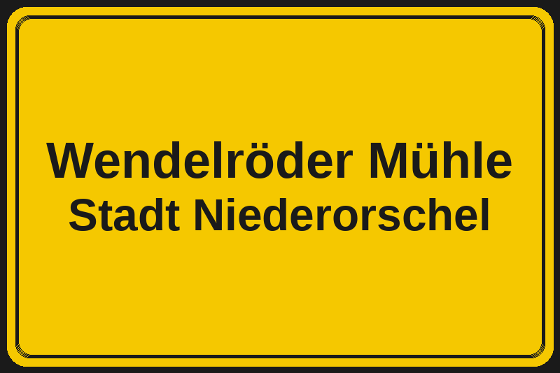 Ortsschild Wendelröder Mühle in Niederorschel – Hotels, Pensionen und Ferienwohnungen im Stadtteil