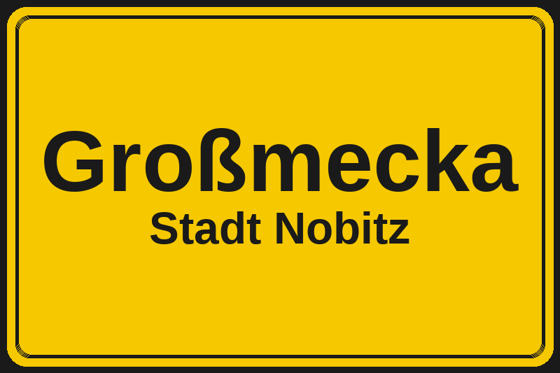 Ortsschild Großmecka in Nobitz – Hotels, Pensionen und Ferienwohnungen im Stadtteil