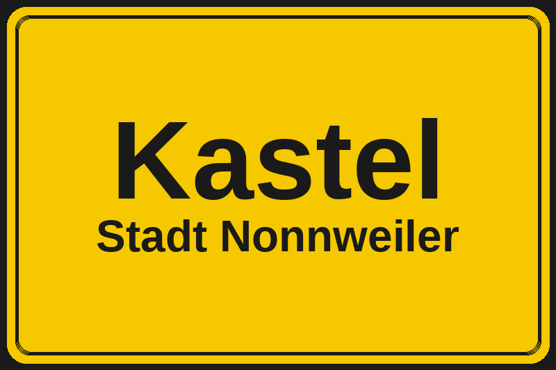 Ortsschild Kastel in Nonnweiler – Hotels, Pensionen und Ferienwohnungen im Stadtteil