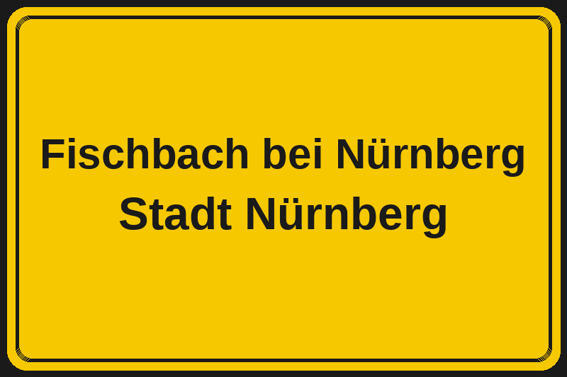 Ortsschild Fischbach bei Nürnberg in Nürnberg – Hotels, Pensionen und Ferienwohnungen im Stadtteil