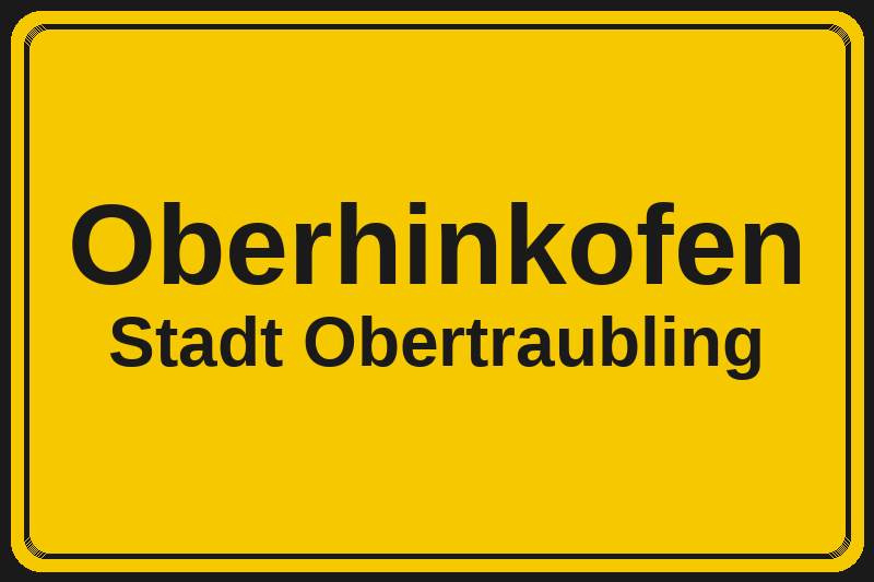 Ortsschild Oberhinkofen in Obertraubling – Hotels, Pensionen und Ferienwohnungen im Stadtteil