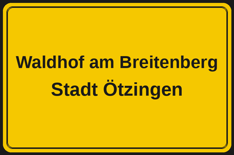 Waldhof am Breitenberg (Ötzingen) – Hotels im Stadtteil Ortsschild Waldhof am Breitenberg in Ötzingen – Hotels, Pensionen und Ferienwohnungen im Stadtteil