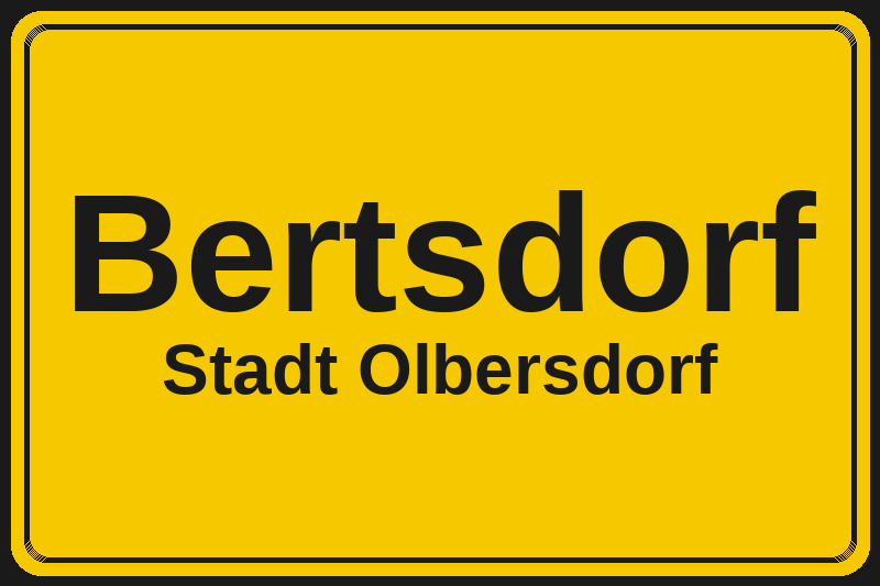 Ortsschild Bertsdorf in Olbersdorf – Hotels, Pensionen und Ferienwohnungen im Stadtteil