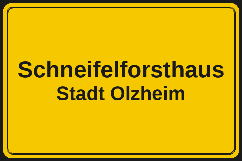 Ortsschild Schneifelforsthaus in Olzheim – Hotels, Pensionen und Ferienwohnungen im Stadtteil