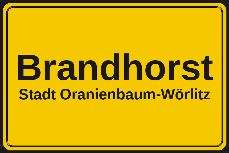 Ortsschild Brandhorst in Oranienbaum-Wörlitz – Hotels, Pensionen und Ferienwohnungen im Stadtteil
