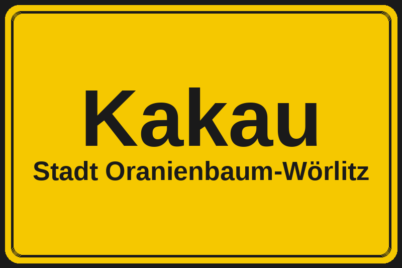 Ortsschild Kakau in Oranienbaum-Wörlitz – Hotels, Pensionen und Ferienwohnungen im Stadtteil