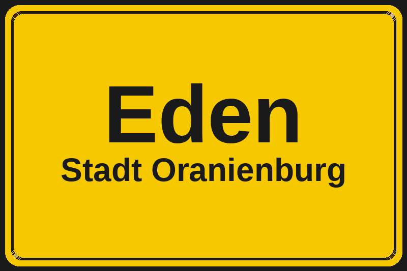 Ortsschild Eden in Oranienburg – Hotels, Pensionen und Ferienwohnungen im Stadtteil