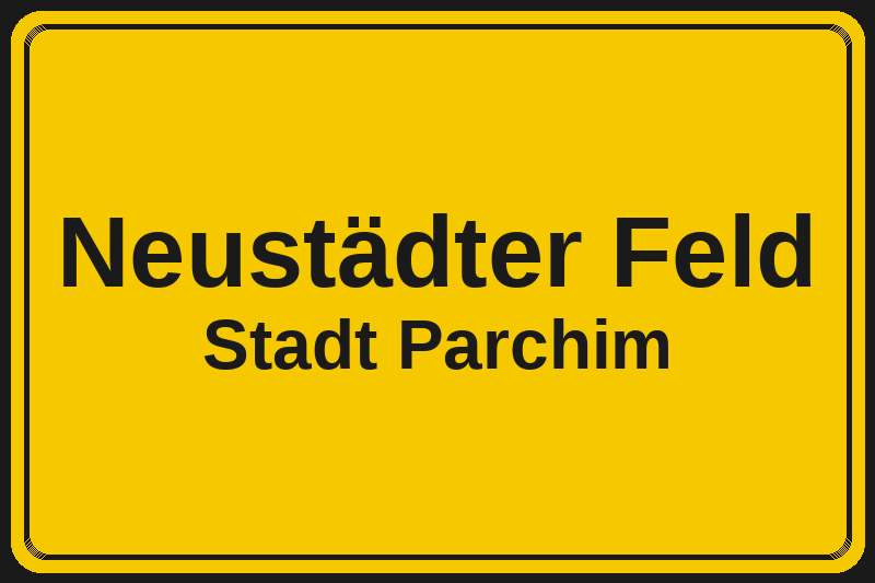 Neustädter Feld (Parchim) – Hotels im Stadtteil Ortsschild Neustädter Feld in Parchim – Hotels, Pensionen und Ferienwohnungen im Stadtteil