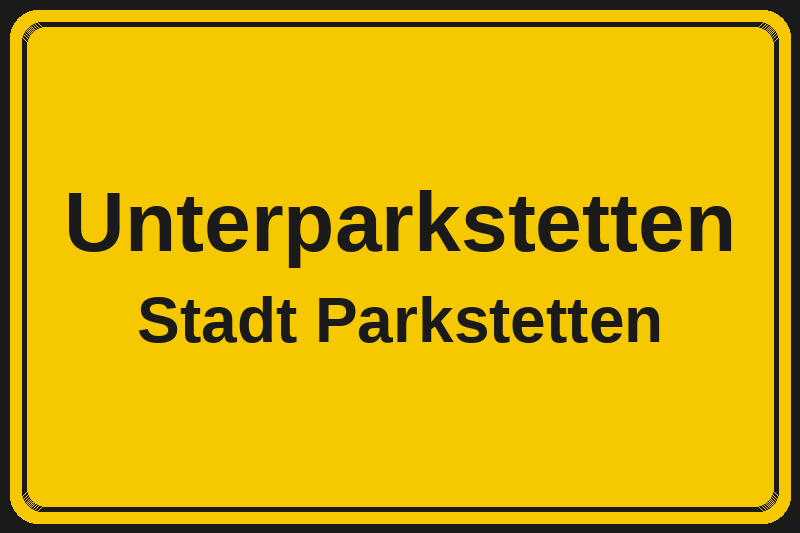 Ortsschild Unterparkstetten in Parkstetten – Hotels, Pensionen und Ferienwohnungen im Stadtteil