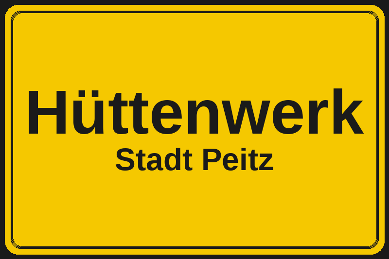 Ortsschild Hüttenwerk in Peitz – Hotels, Pensionen und Ferienwohnungen im Stadtteil