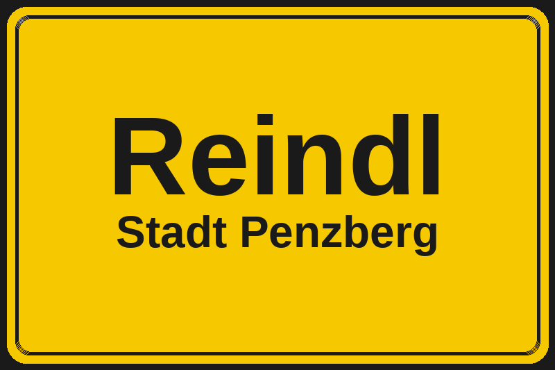 Ortsschild Reindl in Penzberg – Hotels, Pensionen und Ferienwohnungen im Stadtteil
