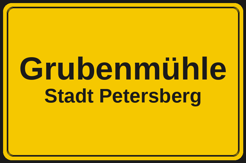 Ortsschild Grubenmühle in Petersberg – Hotels, Pensionen und Ferienwohnungen im Stadtteil