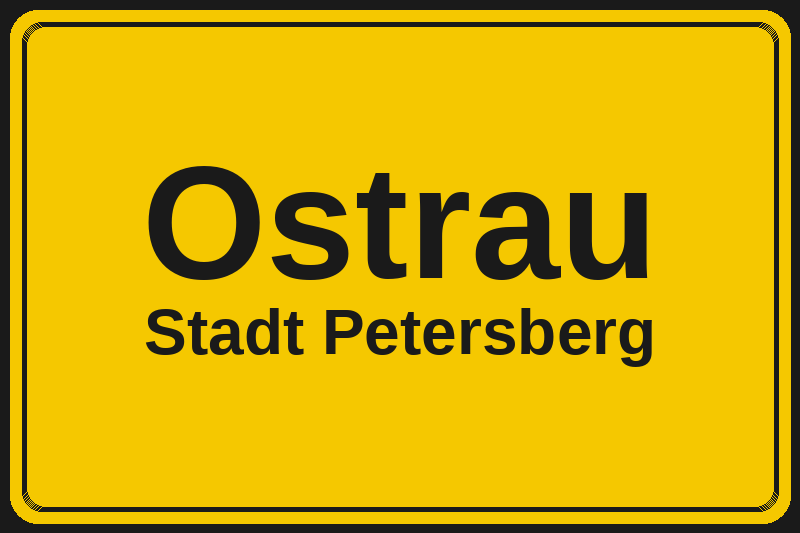 Ortsschild Ostrau in Petersberg – Hotels, Pensionen und Ferienwohnungen im Stadtteil