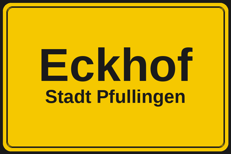 Ortsschild Eckhof in Pfullingen – Hotels, Pensionen und Ferienwohnungen im Stadtteil