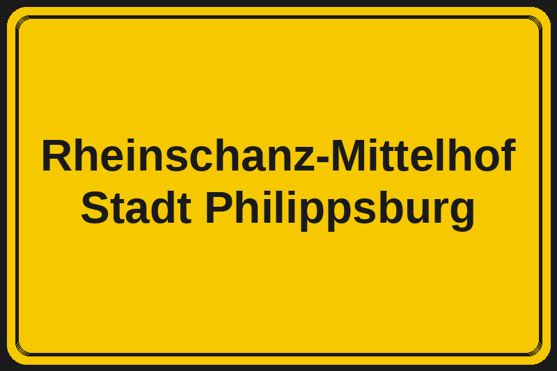 Ortsschild Rheinschanz-Mittelhof in Philippsburg – Hotels, Pensionen und Ferienwohnungen im Stadtteil