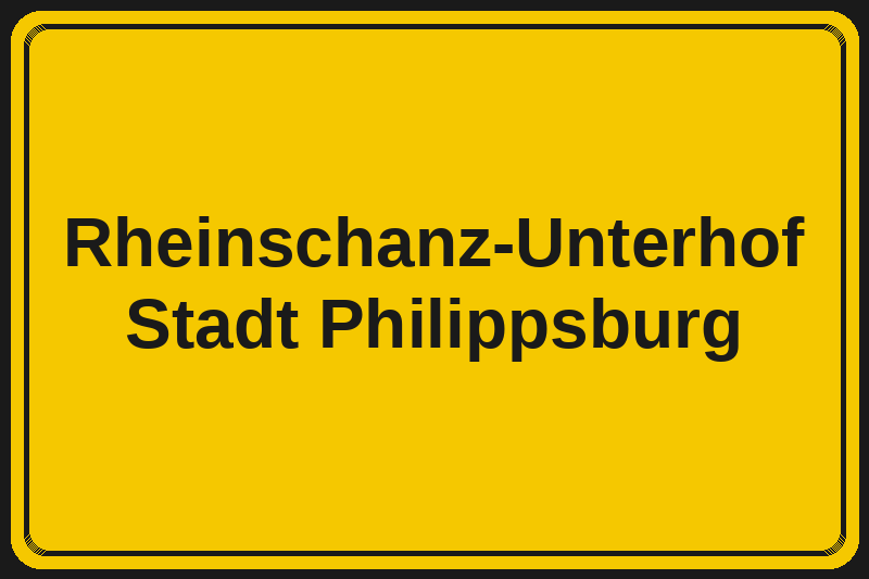 Ortsschild Rheinschanz-Unterhof in Philippsburg – Hotels, Pensionen und Ferienwohnungen im Stadtteil