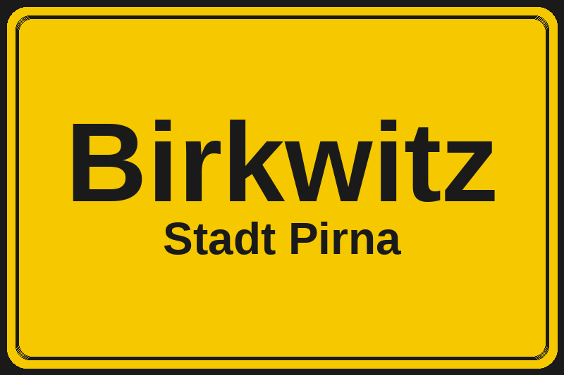 Ortsschild Birkwitz in Pirna – Hotels, Pensionen und Ferienwohnungen im Stadtteil