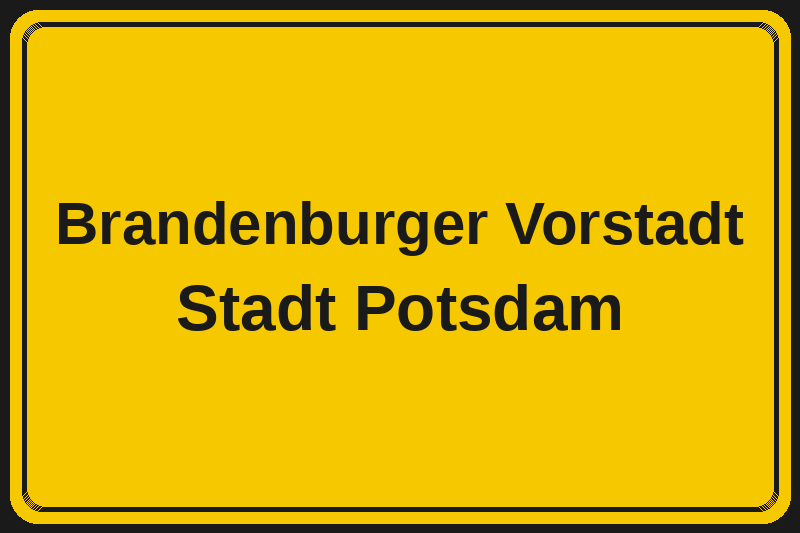 Ortsschild Brandenburger Vorstadt in Potsdam – Hotels, Pensionen und Ferienwohnungen im Stadtteil