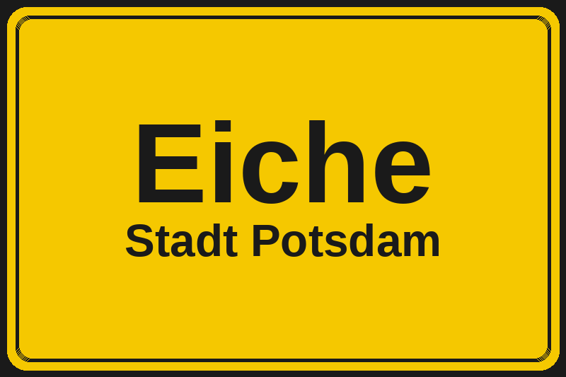 Ortsschild Eiche in Potsdam – Hotels, Pensionen und Ferienwohnungen im Stadtteil