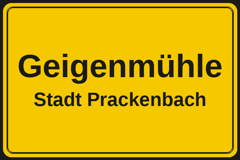 Ortsschild Geigenmühle in Prackenbach – Hotels, Pensionen und Ferienwohnungen im Stadtteil