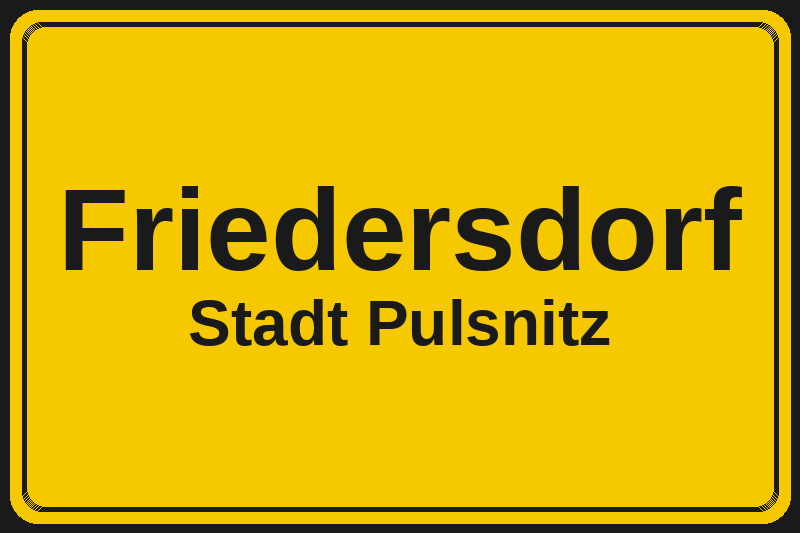 Friedersdorf (Pulsnitz) – Hotels im Stadtteil Ortsschild Friedersdorf in Pulsnitz – Hotels, Pensionen und Ferienwohnungen im Stadtteil