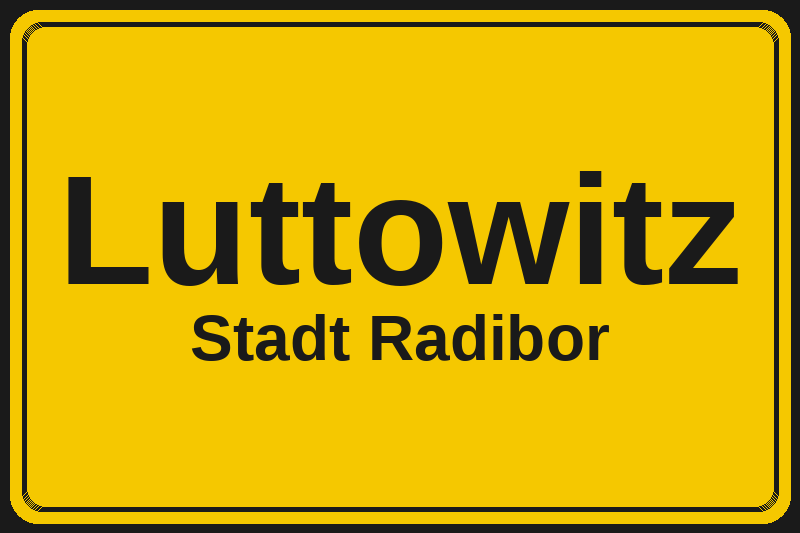 Ortsschild Luttowitz in Radibor – Hotels, Pensionen und Ferienwohnungen im Stadtteil