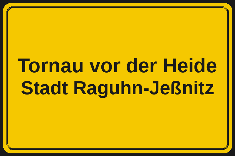 Ortsschild Tornau vor der Heide in Raguhn-Jeßnitz – Hotels, Pensionen und Ferienwohnungen im Stadtteil
