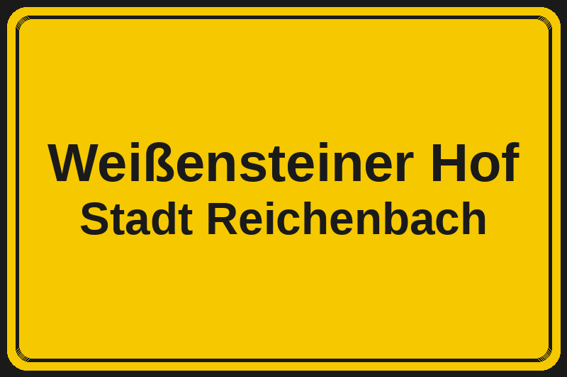 Weißensteiner Hof (Reichenbach) – Hotels im Stadtteil Ortsschild Weißensteiner Hof in Reichenbach – Hotels, Pensionen und Ferienwohnungen im Stadtteil