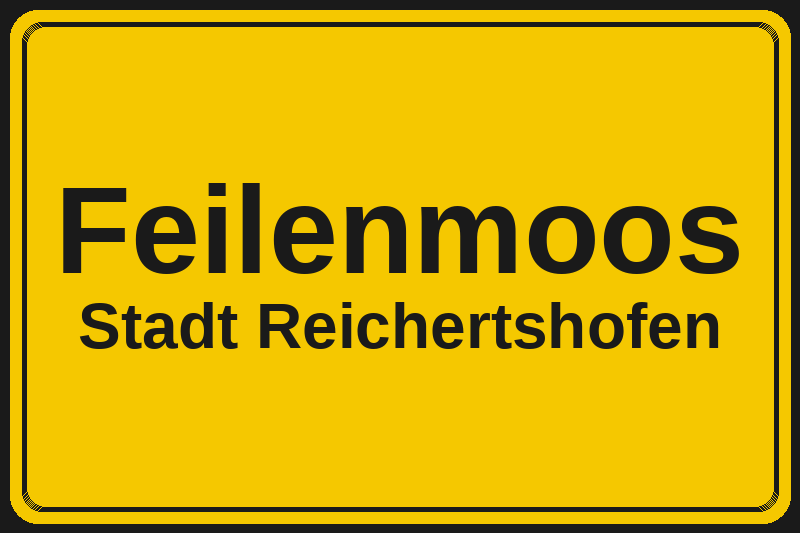 Ortsschild Feilenmoos in Reichertshofen – Hotels, Pensionen und Ferienwohnungen im Stadtteil