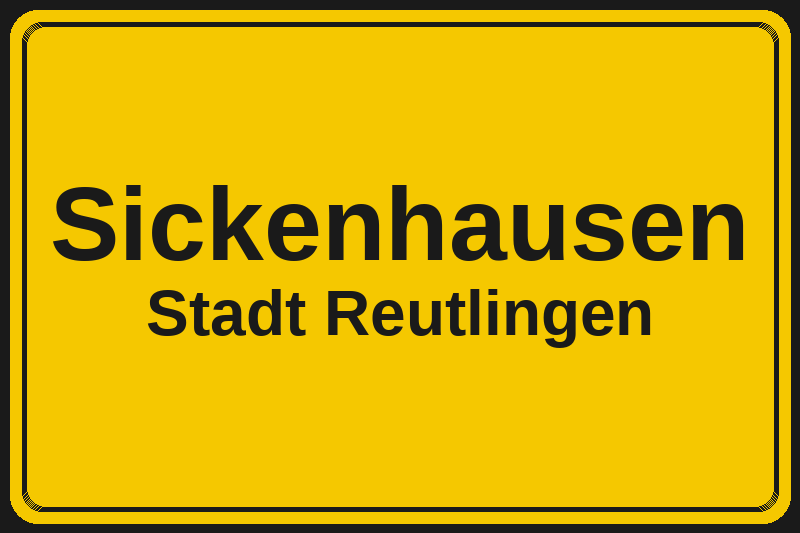 Ortsschild Sickenhausen in Reutlingen – Hotels, Pensionen und Ferienwohnungen im Stadtteil