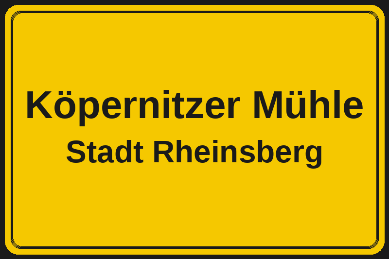 Ortsschild Köpernitzer Mühle in Rheinsberg – Hotels, Pensionen und Ferienwohnungen im Stadtteil