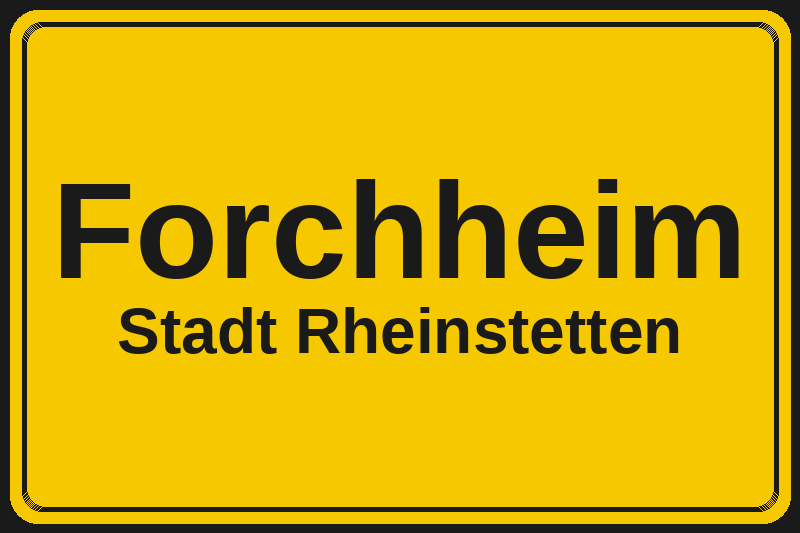 Ortsschild Forchheim in Rheinstetten – Hotels, Pensionen und Ferienwohnungen im Stadtteil