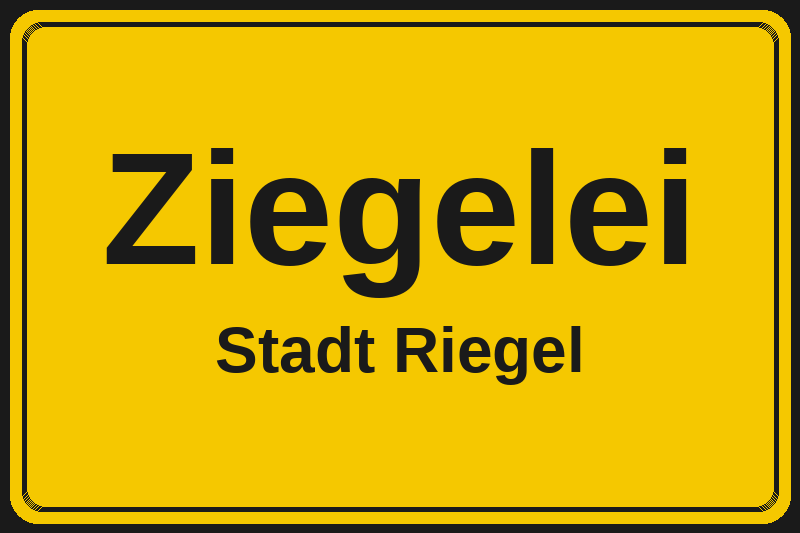 Ortsschild Ziegelei in Riegel – Hotels, Pensionen und Ferienwohnungen im Stadtteil