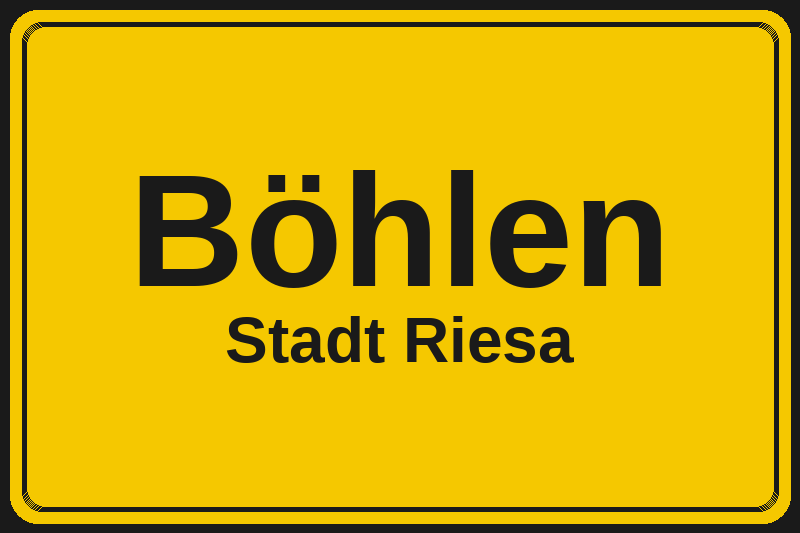 Ortsschild Böhlen in Riesa – Hotels, Pensionen und Ferienwohnungen im Stadtteil