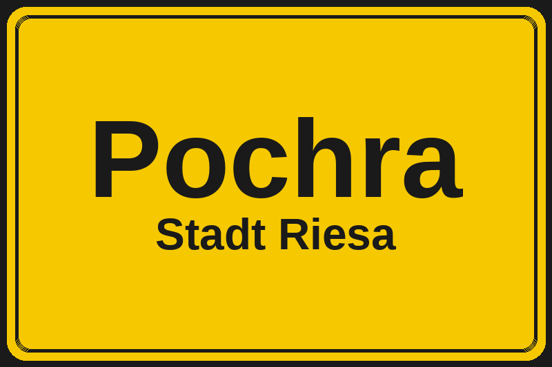 Ortsschild Pochra in Riesa – Hotels, Pensionen und Ferienwohnungen im Stadtteil