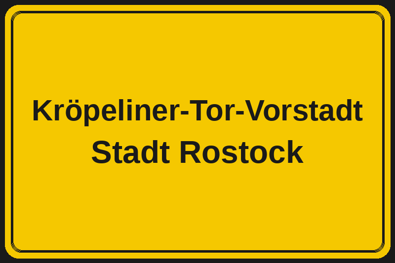 Kröpeliner-Tor-Vorstadt (Rostock) – Hotels im Stadtteil Ortsschild Kröpeliner-Tor-Vorstadt in Rostock – Hotels, Pensionen und Ferienwohnungen im Stadtteil